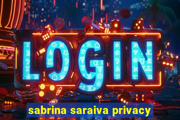 sabrina saraiva privacy